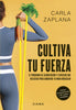 Libro Cultiva tu fuerza de Carla Zaplana - Diana