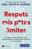 Libro Respeta mis putos límites de Dra. Faith G. Harper - Temas de Hoy