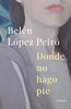 Libro Donde No Hago Pie de Belén López Peiró - LUMEN
