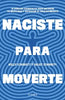 Libro Naciste para moverte de Juliet Starrett - Diana