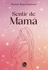 Libro Sentir De Mamá de Denisse Rojas Contreras