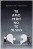 Libro Te Amo Pero No Te Deseo de Alejandra Godoy / Antonio Godoy