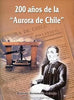 Libro 200 Años De La Aurora De Chile de Roberto Hernández