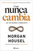 Libro Lo que nunca cambia de Morgan Housel - Planeta