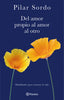 Libro Del amor propio al amor al otro de Pilar Sordo - Planeta