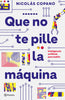 Libro Que no te pille la máquina de Nicolás Copano Vera - Planeta