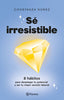 Libro Sé irresistible de Constanza Nuñez - Planeta