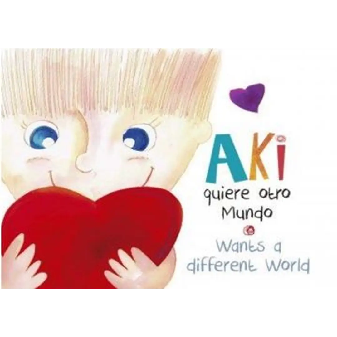Libro Aki Quiere Otro Mundo Wants A Different World de Trinidad Ried Goycoolea - Nueva Patris