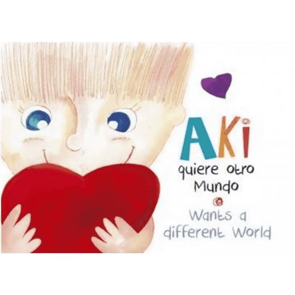 Libro Aki Quiere Otro Mundo Wants A Different World de Trinidad Ried Goycoolea - Nueva Patris