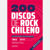 Libro 200 Discos De Rock Chileno. Una Historia Del Vinilo Al Streaming De Tudela, Cesar; Rodríguez, Cristofer; Chacón, Gabriel; Godoy, Felipe - Ocho Libros Editores Spa.