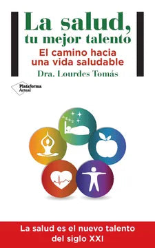Libro La Salud tu Mejor Talento de Lourdes Tomás Rubio - Plataforma Editorial