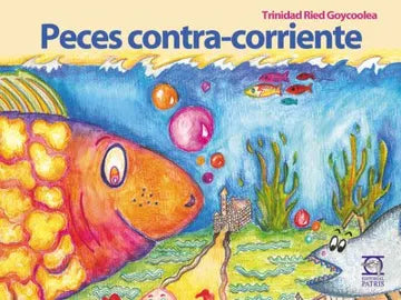 Libro Peces Contra Corriente de Trinidad Reid Goycoolea - Editorial Patris