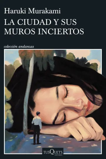 Libro La ciudad y sus muros inciertos de Haruki Murakami - Tusquets