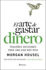 Libro El arte de gastar dinero de Morgan Housel - Planeta