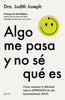 Libro Algo me pasa y no sé qué es de Dra. Judith Joseph - Zenith