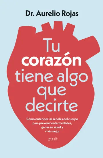 Libro Tu corazón tiene algo que decirte de Dr. Aurelio Rojas - Zenith