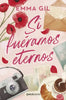 Libro Si fuéramos eternos de Emma Gil - Matchstories