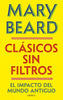 Libro Clásicos sin filtros de Mary Beard - Crítica