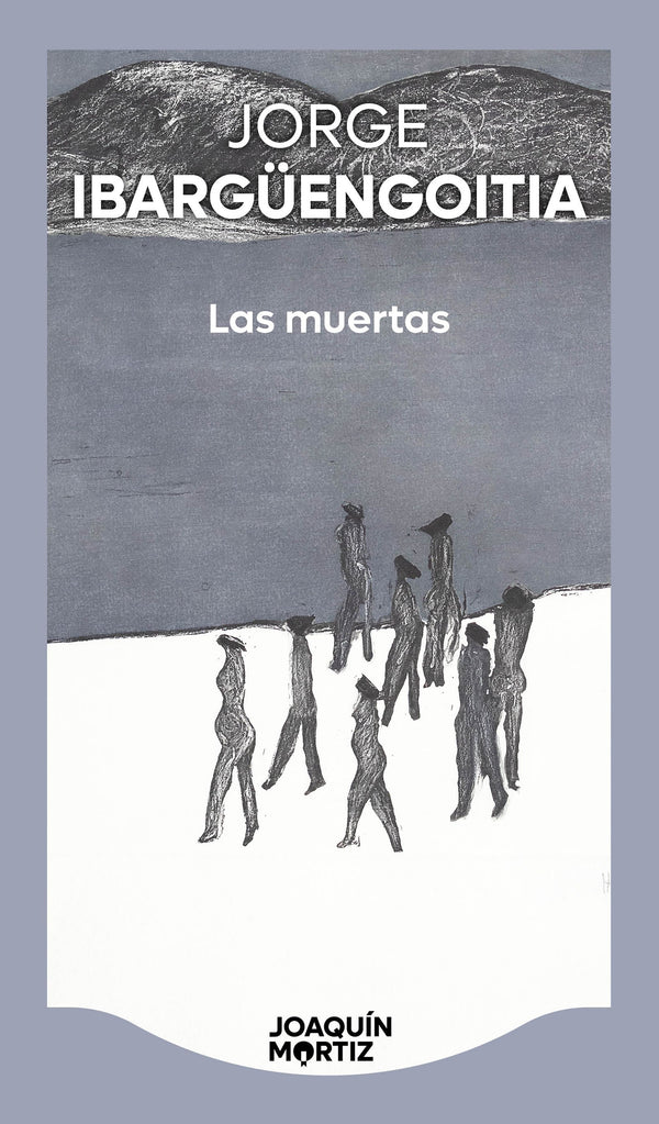 Libro Las muertas de Jorge Ibargüengoitia - Joaquín Mortiz