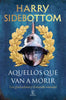 Libro Aquellos que van a morir de Harry Sidebottom - Espasa
