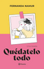 Libro Quédatelo Todo  De Fernanda Namur  - Planeta
