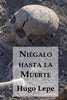 Libro Niégalo Hasta la Muerte de  Lepe Hugo - Editorial Segismundo Spa