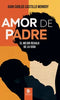 Libro Amor De Padre: El Mejor Regalo De La Vida de Juan Carlos C. M