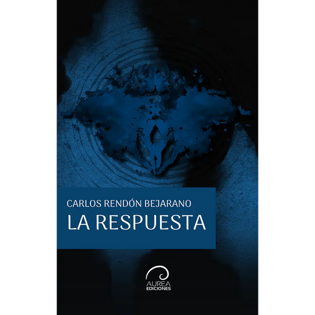 Libro La Respuesta de Carlos Rendón Bejarano - Aurea