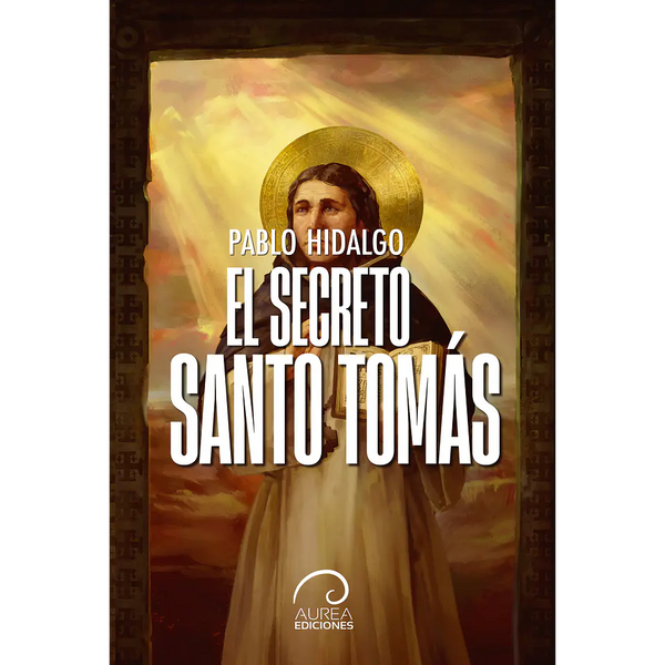 Libro El secreto Santo Tomás de Pablo Hidalgo - Aurea
