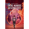 Libro Entre mundos desconocidos de Manuel García - Aurea