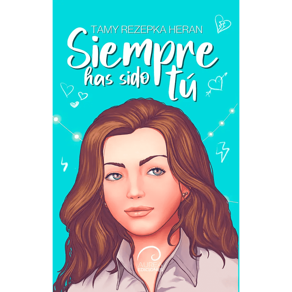 Libro Siempre Has Sido Tú De Tamy Rezepka Heran - Aurea Ediciones