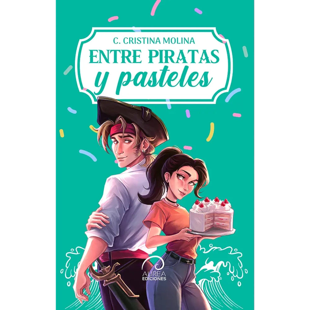 Libro Entre Piratas y Pasteles de C. Cristina Molina - Aurea Ediciones