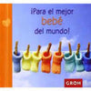 Libro !Para El Mejor Bebé Del Mundo! - Groh