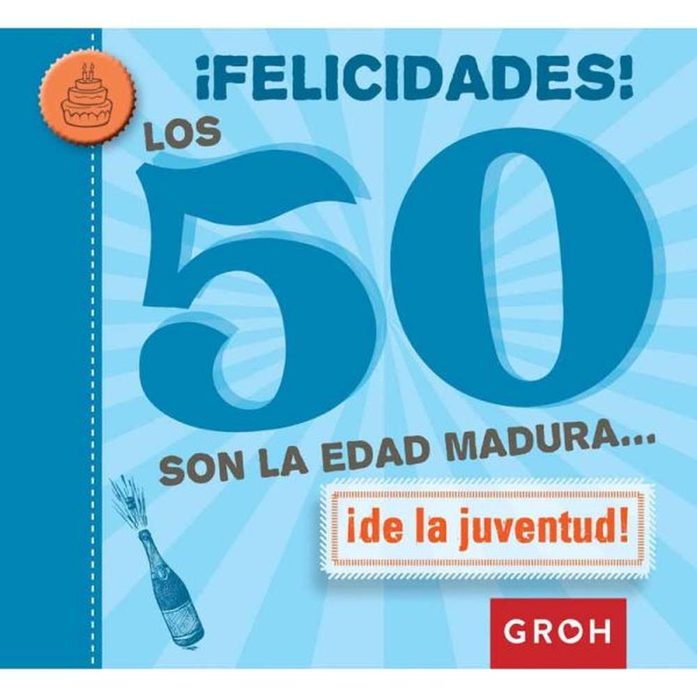 Libro !felicidades! los 50 son la edad madura? - Groh