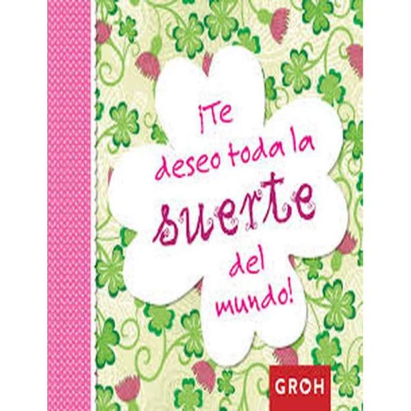 Libro ¡te deseo toda la suerte del mundo! - Groh