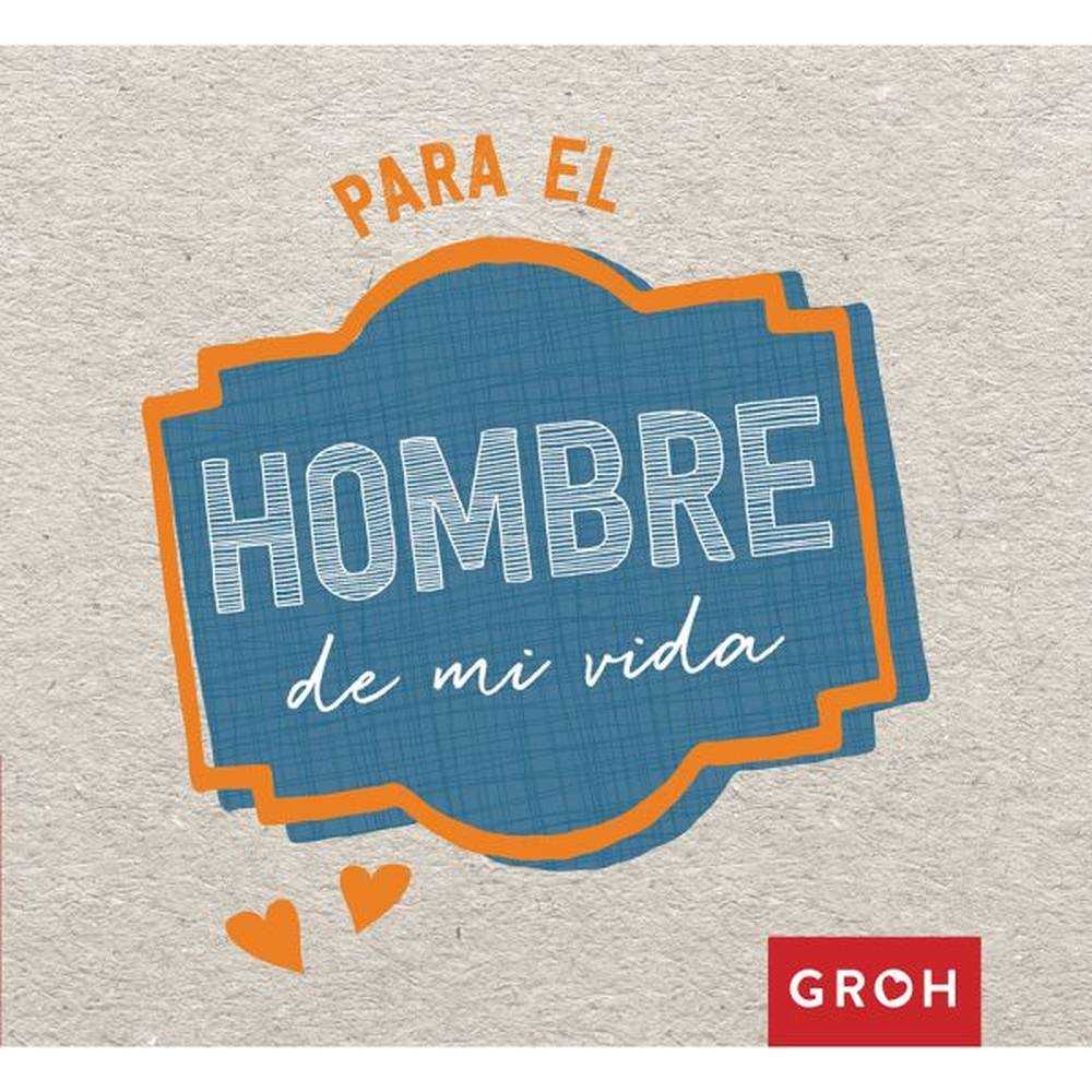 Libro Para el hombre de mi vida - Groh