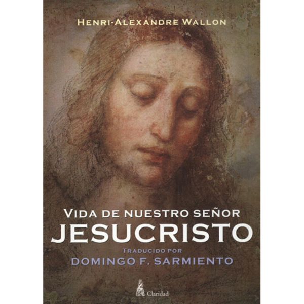 Libro Vida de nuestro señor Jesucristo de Henri Alexandre Wallon - Claridad