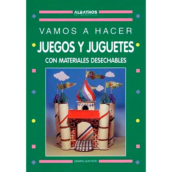 Libro Juegos y juguetes con materiales desechables de Sandra Quintero