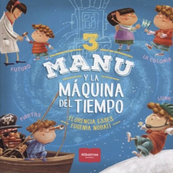 Libro Manu y la máquina del tiempo 3 de Esses, Florencia - Albatros