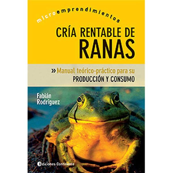 Libro Cría rentable de ranas de Fabián Rodríguez - Ediciones Continente