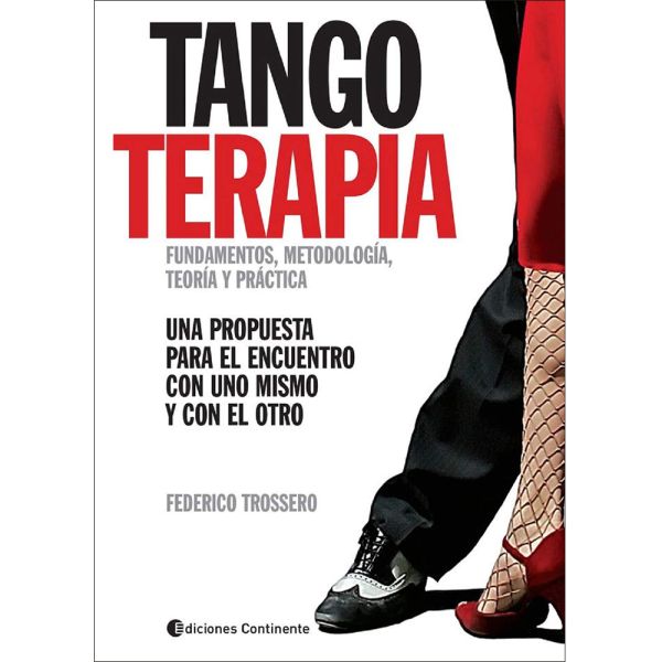 Libro Tangoterapia, fundamentos , metodología , teoría y práctica de Trossero, Federico - Ediciones Continente