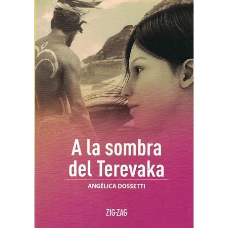 Libro A La Sombra Del Terevaka De Angélica Dossetti - Zig Zag
