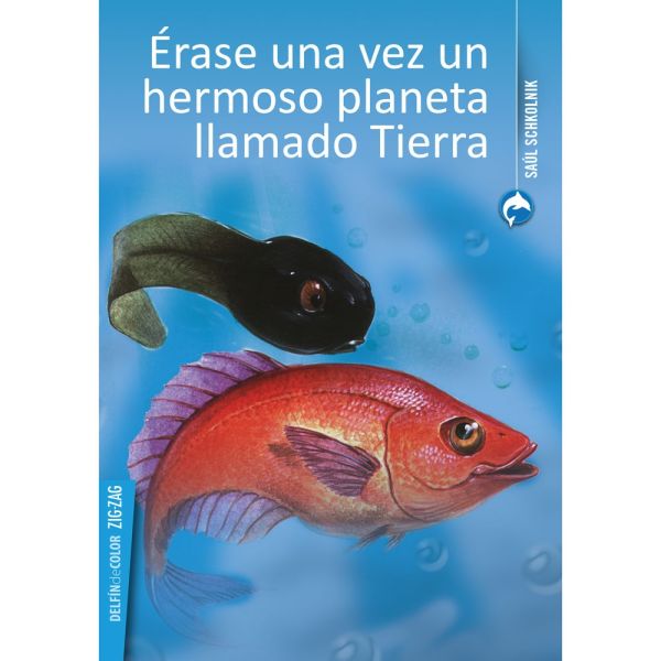 Libro Érase una vez un hermoso planeta llamado tierra de Schkolnik, Saúl - Zig Zag