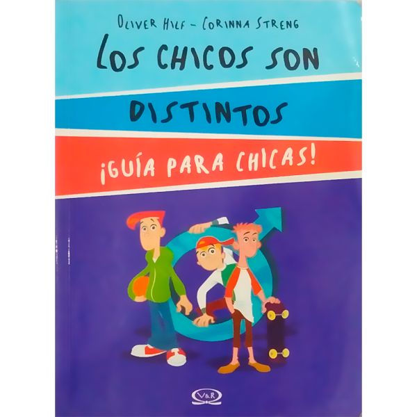 Libro Los chicos son distintos ¡guía para chicas! de Oliver Hilf, Corinna Streng - Vergara y Riba