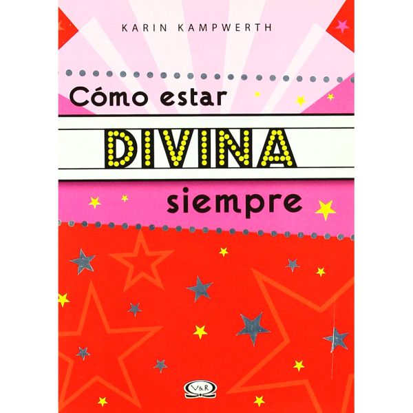 Libro Cómo estar divina siempre de Karin Kampwerth - Vergara y Riba