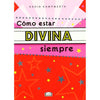 Libro Cómo Estar Divina Siempre De Karin Kampwerth - Vergara Y Riba