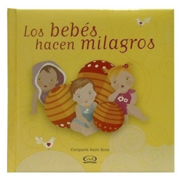 Libro Los bebés hacen milagros de Naón, Enriqueta - Vergara y Riba