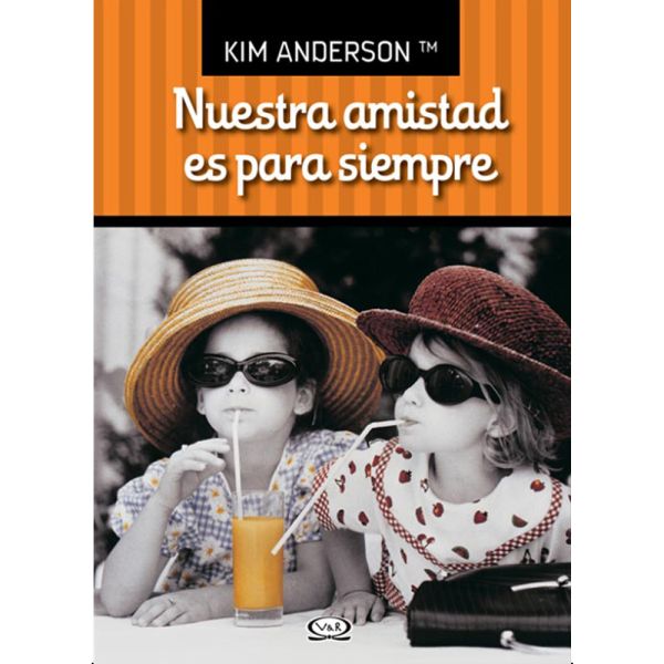 Libro Nuestra amistad es para siempre de Anderson, Kim - Vergara y Riba