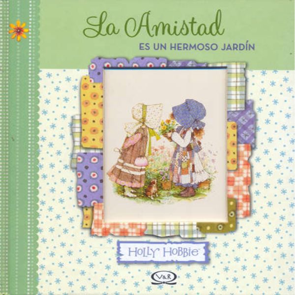 Libro La amistad es un hermoso jardín de Holly, Hobbie - Vergara y Riba