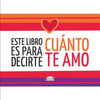 Libro Este Libro Es Para Decirte Cuanto Te Amo De Varios Autores - Vergara Y Riba